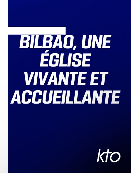 KTO - Bilbao, une Église vivante et accueillante