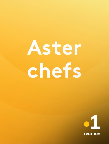 La 1ère Réunion - Aster chefs