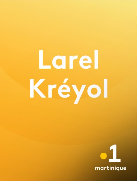 La 1ère Martinique - Larel Kréyol