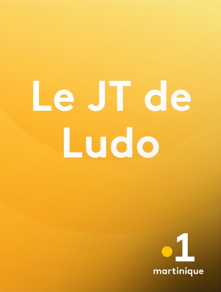 La 1ère Martinique - Le JT de Ludo en replay