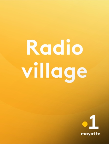La 1ère Mayotte - Radio village en replay