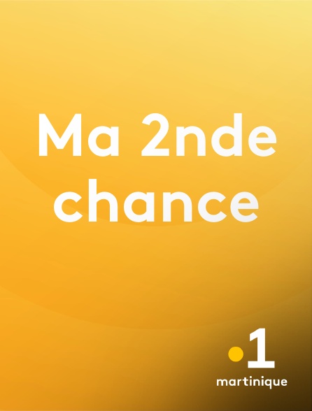 La 1ère Martinique - Ma 2nde chance