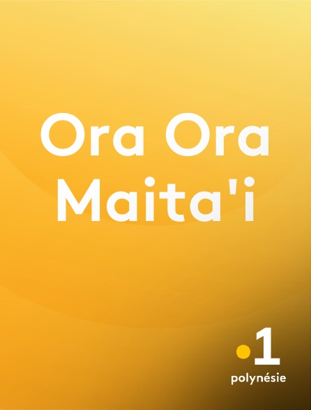 La 1ère Polynésie - Ora Ora Maita'i