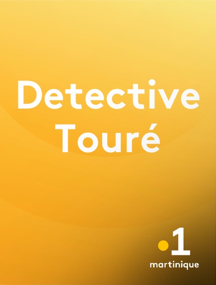 La 1ère Martinique - Detective Touré en replay