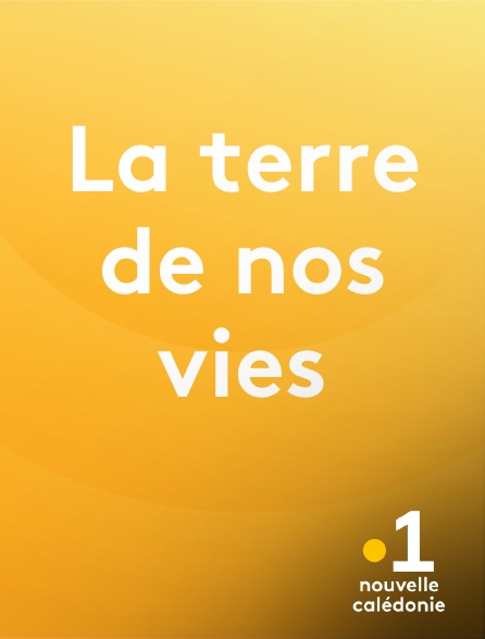 La 1ère Nouvelle-Calédonie - La terre de nos vies