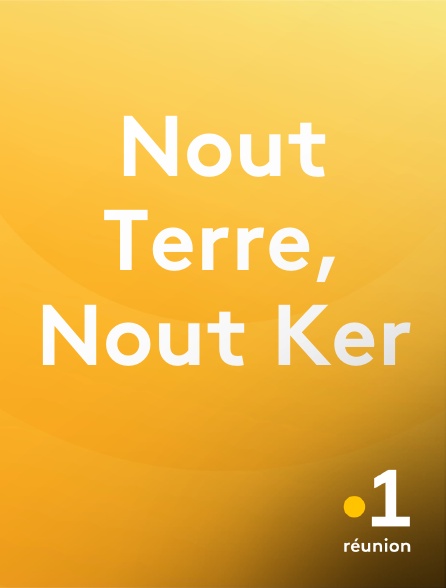 La 1ère Réunion - Nout Terre, Nout Ker en replay