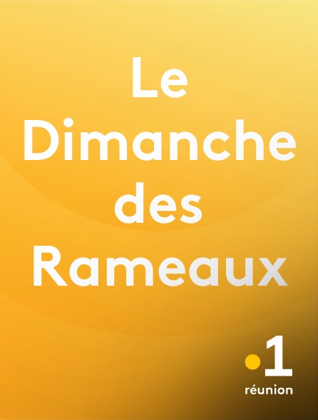 La 1ère Réunion - Le Dimanche des Rameaux