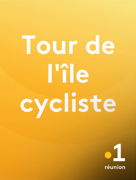 La 1ère Réunion - Tour de l'île cycliste en replay