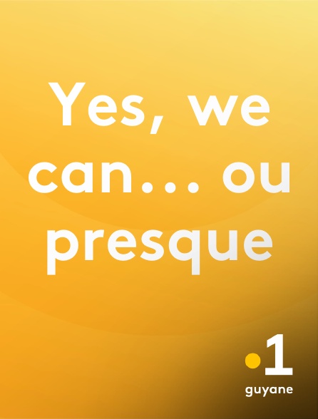 La 1ère Guyane - Yes, we can... ou presque en replay
