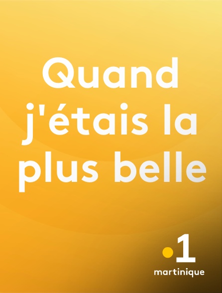 La 1ère Martinique - Quand j'étais la plus belle