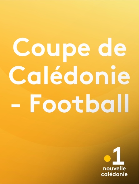 La 1ère Nouvelle-Calédonie - Coupe de Calédonie - Football