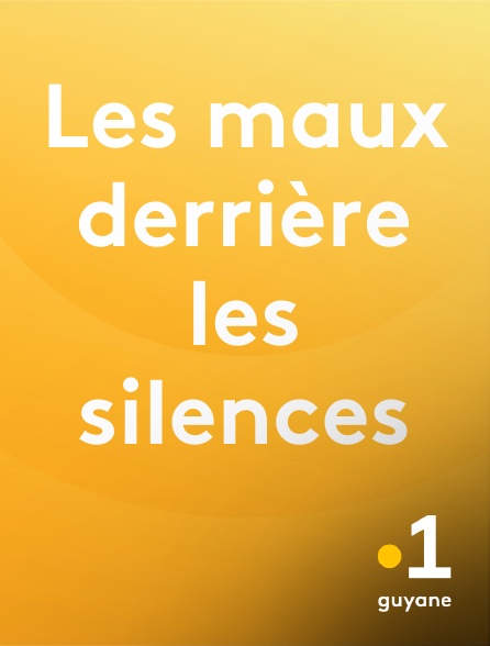 La 1ère Guyane - Les maux derrière les silences en replay