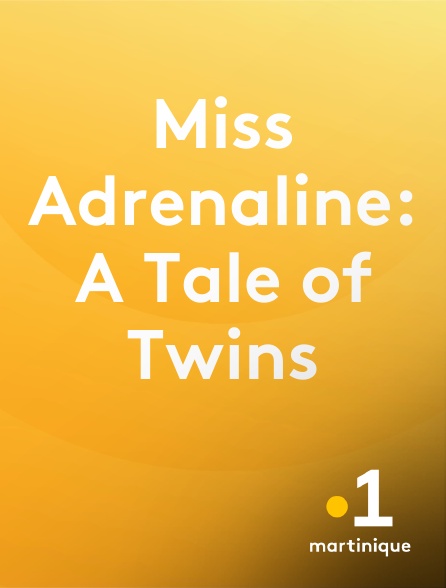 La 1ère Martinique - Miss Adrenaline: A Tale of Twins