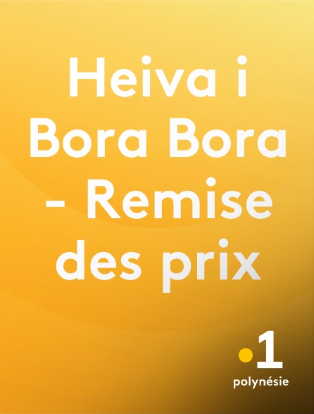 La 1ère Polynésie - Heiva i Bora Bora - Remise des prix en replay