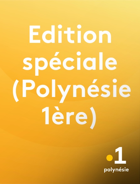 La 1ère Polynésie - Edition spéciale (Polynésie 1ère)