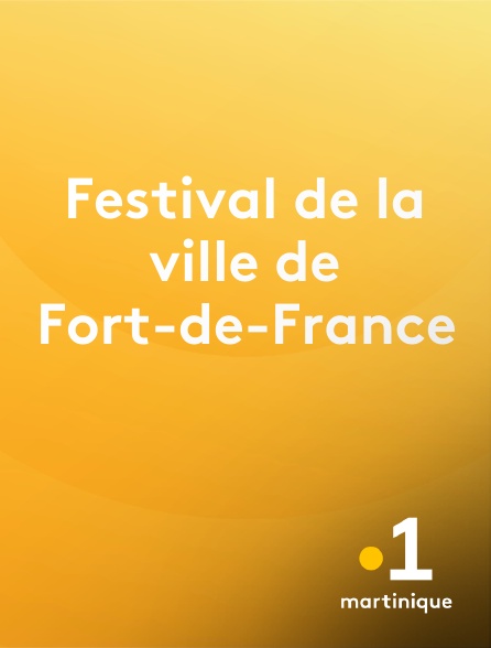 La 1ère Martinique - Festival de la ville de Fort-de-France