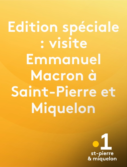 La 1ère Saint-Pierre et Miquelon - Edition spéciale : visite Emmanuel Macron à Saint-Pierre et Miquelon en replay