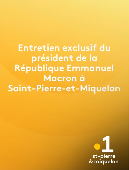 La 1ère Saint-Pierre et Miquelon - Entretien exclusif du président de la République Emmanuel Macron à Saint-Pierre-et-Miquelon en replay