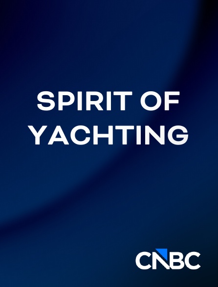 CNBC Europe - Spirit of Yachting