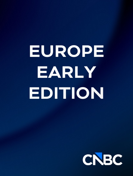 CNBC Europe - Europe Early Edition