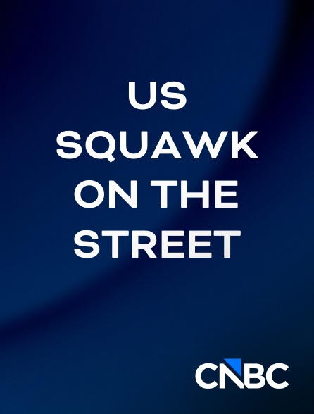 CNBC Europe - US Squawk on the Street