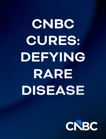 CNBC Europe - CNBC Cures: Defying Rare Disease