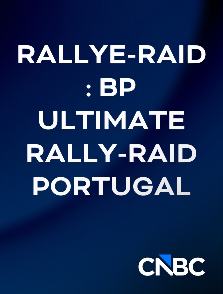 CNBC Europe - Rallye-raid : BP Ultimate Rally-Raid Portugal