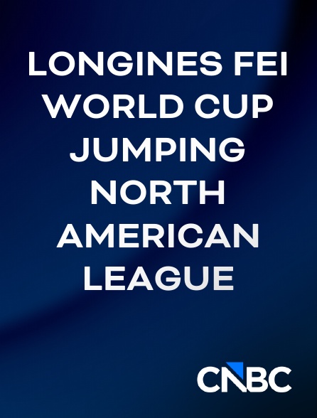 CNBC Europe - Longines FEI World Cup Jumping North American League