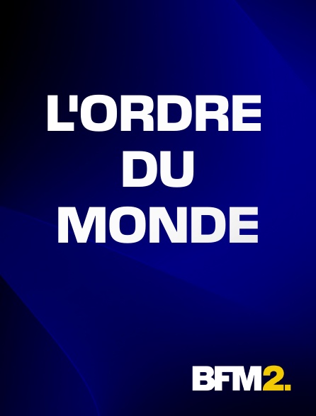 BFM2 - L'Ordre du monde