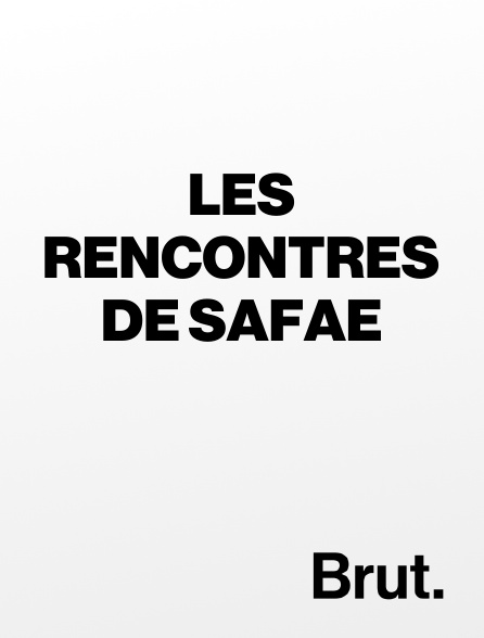 Brut - Les rencontres de Safae
