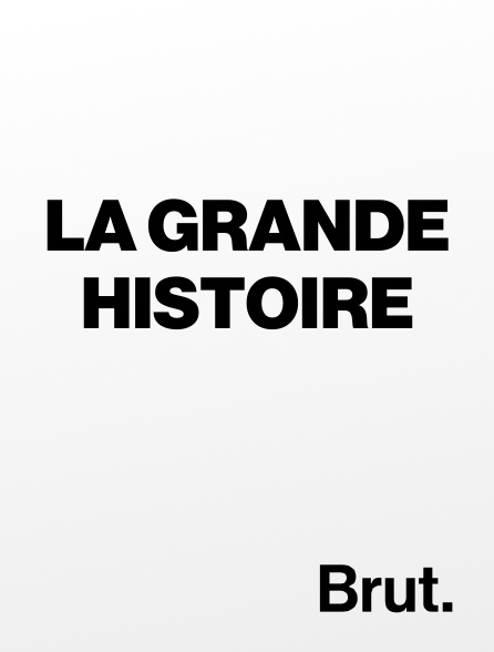 Brut - La grande histoire