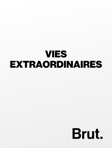 Brut - Vies extraordinaires