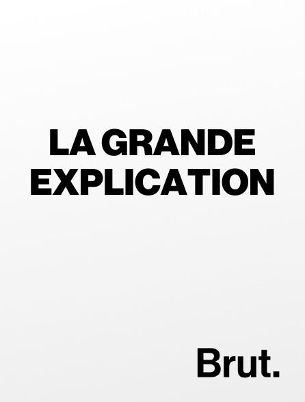 Brut - La grande explication