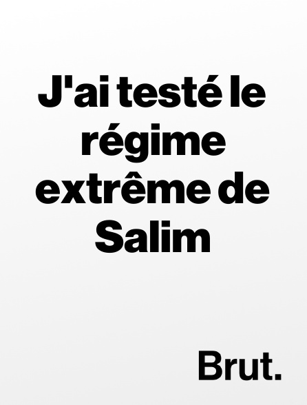 Brut - J'ai testé le régime extrême de Salim