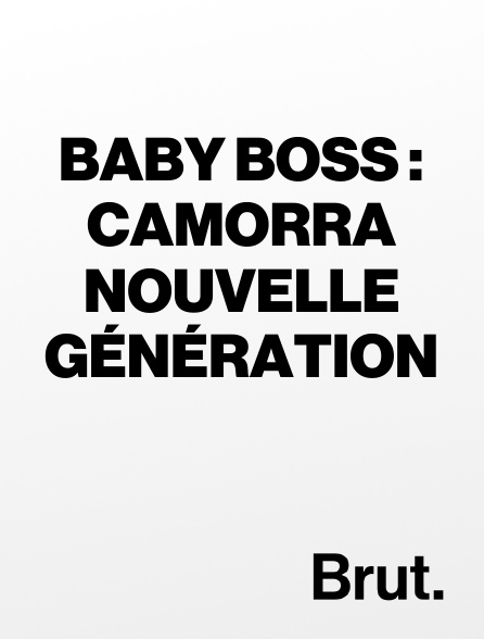 Brut - Baby Boss : Camorra nouvelle génération