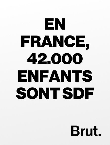 Brut - En France, 42.000 enfants sont SDF