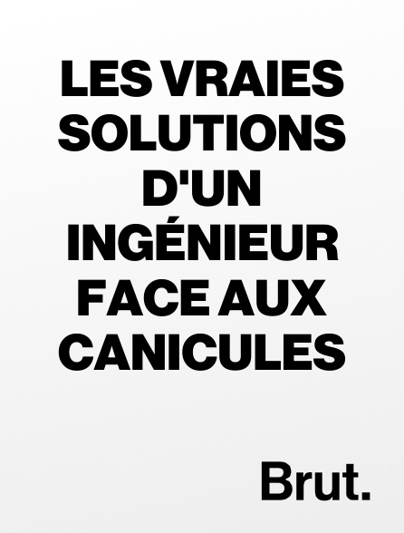 Brut - Les vraies solutions d'un ingénieur face aux canicules en replay
