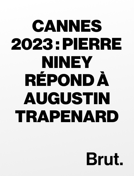 Brut - Cannes 2023 : Pierre Niney répond à Augustin Trapenard