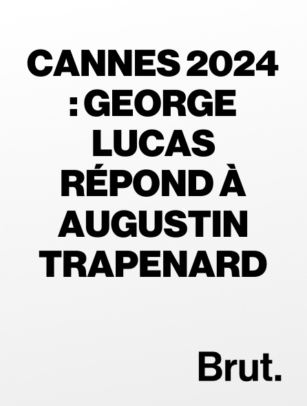 Brut - Cannes 2024 : George Lucas répond à Augustin Trapenard