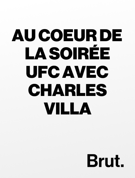 Brut - Au coeur de la soirée UFC avec Charles Villa