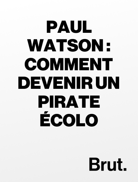 Brut - Paul Watson : comment devenir un pirate écolo