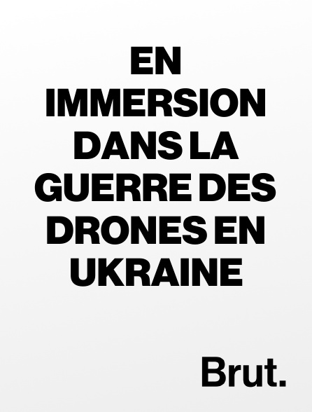 Brut - En immersion dans la guerre des drones en Ukraine