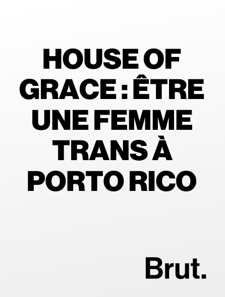 Brut - House of Grace : être une femme trans à Porto Rico