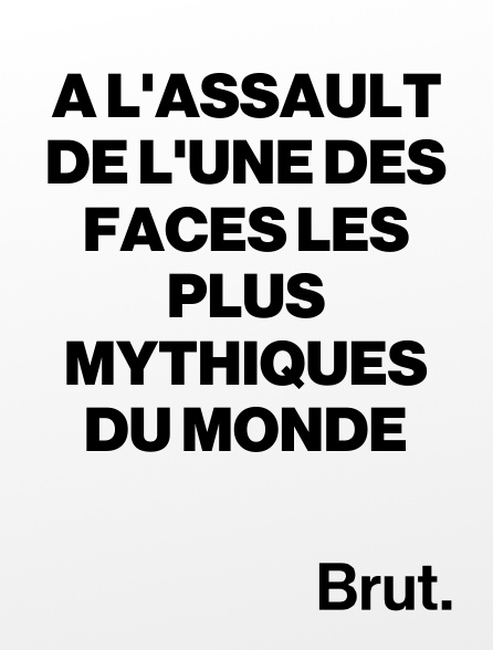 Brut - A l'assault de l'une des faces les plus mythiques du monde