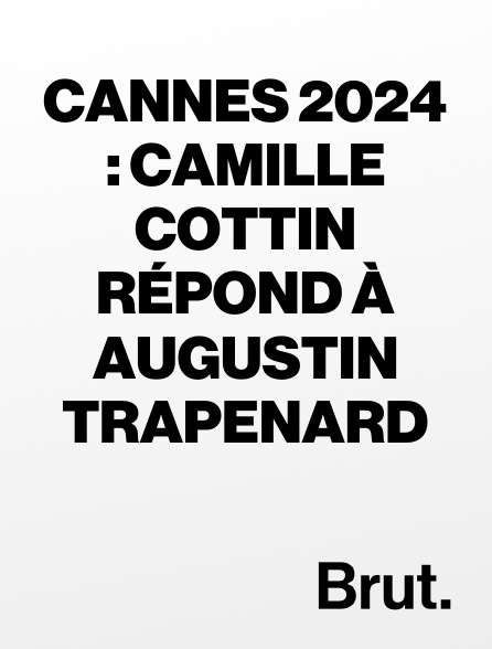 Brut - Cannes 2024 : Camille Cottin répond à Augustin Trapenard