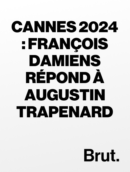 Brut - Cannes 2024 : François Damiens répond à Augustin Trapenard
