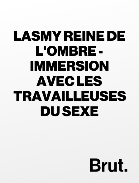 Brut - Lasmy reine de l'ombre - Immersion avec les travailleuses du sexe