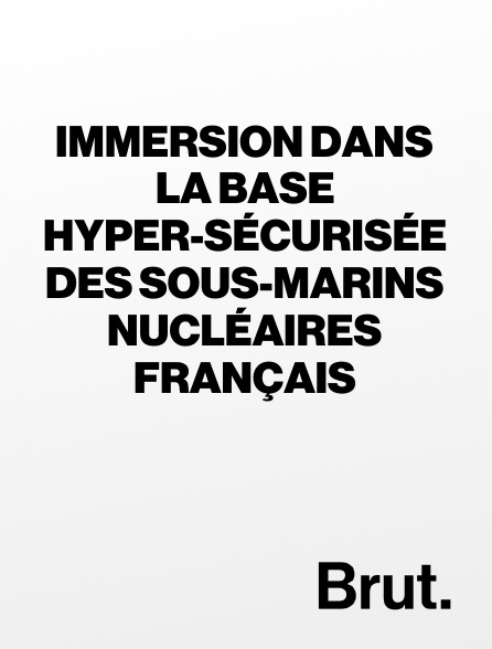 Brut - Immersion dans la base hyper-sécurisée des sous-marins nucléaires français