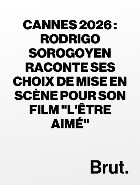 Brut - Cannes 2026 : Rodrigo Sorogoyen raconte ses choix de mise en scène pour son film "L'Être aimé"