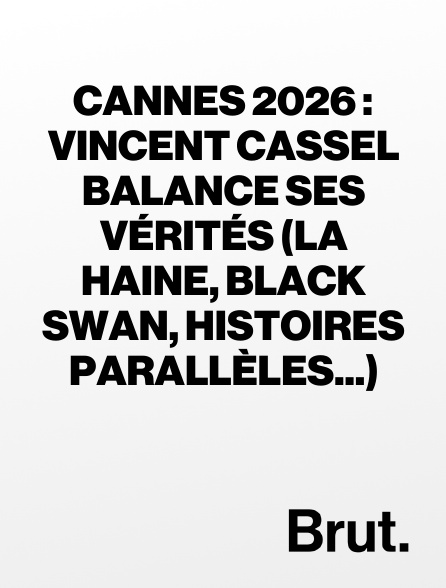 Brut - Cannes 2026 : Vincent Cassel balance ses vérités (la haine, black swan, histoires parallèles...)